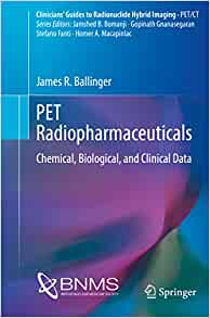 PET Radiopharmaceuticals: Chemical, Biological, and Clinical Data (Clinicians’ Guides to Radionuclide Hybrid Imaging) (Original PDF from Publisher)