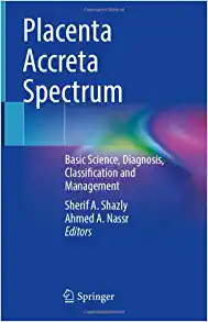 Placenta Accreta Spectrum: Basic Science, Diagnosis, Classification and Management (Original PDF from Publisher)