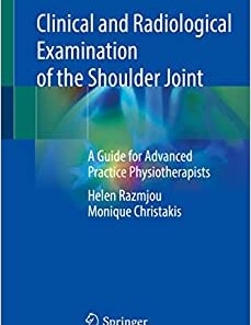 Clinical and Radiological Examination of the Shoulder Joint: A Guide for Advanced Practice Physiotherapists (Original PDF from Publisher)