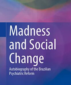 Madness and Social Change: Autobiography of the Brazilian Psychiatric Reform (Original PDF from Publisher)