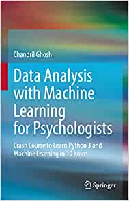 Data Analysis with Machine Learning for Psychologists: Crash Course to Learn Python 3 and Machine Learning in 10 hours (Original PDF from Publisher)