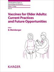 Vaccines for Older Adults: Current Practices and Future Opportunities (Interdisciplinary Topics in Gerontology and Geriatrics, Vol. 43) (Original PDF)
