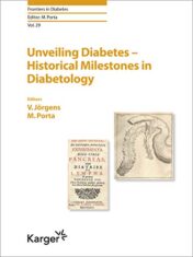 Unveiling Diabetes – Historical Milestones in Diabetology (Frontiers in Diabetes, Vol. 29) (Original PDF)