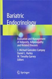 Bariatric Endocrinology: Evaluation and Management of Adiposity, Adiposopathy and Related Diseases