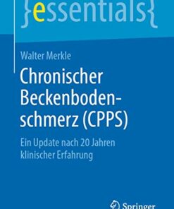 Chronischer Beckenbodenschmerz (CPPS): Ein Update nach 20 Jahren klinischer Erfahrung (essentials) (German Edition) (Original PDF from Publisher)
