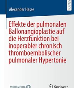 Effekte der pulmonalen Ballonangioplastie auf die Herzfunktion bei inoperabler chronisch thromboembolischer pulmonaler Hypertonie (German Edition) (Original PDF from Publisher)
