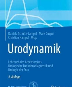 Urodynamik: Lehrbuch des Arbeitskreises Urologische Funktionsdiagnostik und Urologie der Frau, 4e (German Edition) (Original PDF from Publisher)