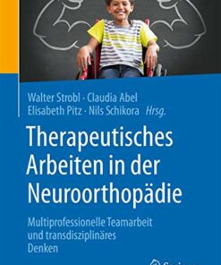Therapeutisches Arbeiten in der Neuroorthopädie: Multiprofessionelle Teamarbeit und transdisziplinäres Denken (German Edition) (Original PDF from Publisher)