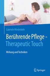 Berührende Pflege - Therapeutic Touch Wirkung und Techniken 2021 Original pdf