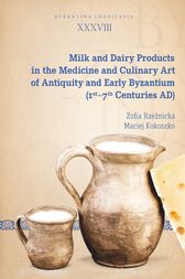 Milk and Dairy Products in the Medicine and Culinary Art of Antiquity and Early Byzantium (1st–7th Centuries AD) Original PDF 