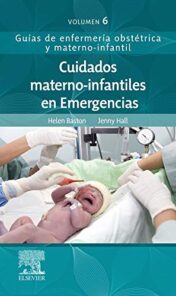 Cuidados materno-infantiles en Emergencias: Guías de enfermería obstétrica y materno-infantil (Spanish Edition) (EPUB and CONVERTED PDF)