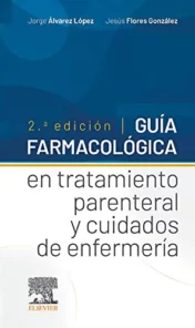 Guía farmacológica en tratamiento parenteral y cuidados de enfermería, 2.ª Ed 2021 Original pdf