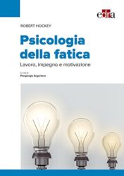 Psicologia della fatica. Lavoro, impegno e motivazione 2017 EPUB & converted pdf