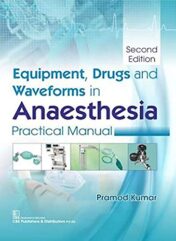 Equipment, Drugs and Waveforms in Anaesthesia: Practical Manual, 2nd Edition AZW + EPUB + Converted PDF