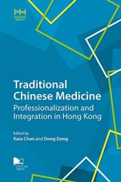 Traditional Chinese Medicine: Professionalization and Integration in Hong Kong (Mediated Health Series) 2019 Original pdf