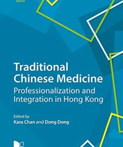 Traditional Chinese Medicine: Professionalization and Integration in Hong Kong (Mediated Health Series) (Original PDF from Publisher)