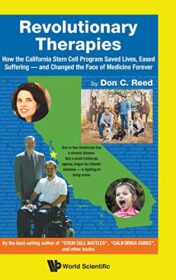Revolutionary Therapies: How the California Stem Cell Program Saved Lives, Eased Suffering – And Changed the Face of Medicine Forever (Original PDF)
