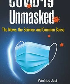 Covid-19 Unmasked: The News, the Science, and Common Sense (Original PDF from Publisher)