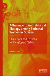 Adherence to Antiretroviral Therapy among Perinatal Women in Guyana : Challenges and Lessons for Developing Nations (Original PDF from Publisher)