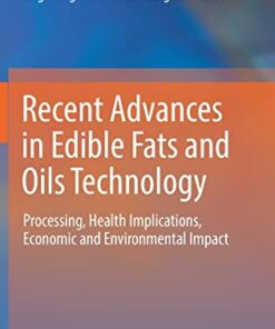 Recent Advances in Edible Fats and Oils Technology: Processing, Health Implications, Economic and Environmental Impact (Original PDF from Publisher)