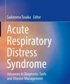 Acute Respiratory Distress Syndrome: Advances in Diagnostic Tools and Disease Management (Respiratory Disease Series: Diagnostic Tools and Disease Managements) (Original PDF from Publisher)