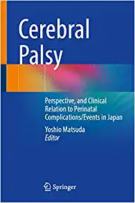 Cerebral Palsy: Perspective and Clinical Relation to Perinatal Complications/Events in Japan (Original PDF from Publisher)