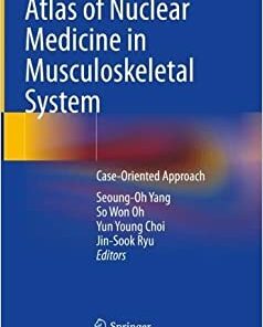 Atlas of Nuclear Medicine in Musculoskeletal System: Case-Oriented Approach (Original PDF from Publisher)