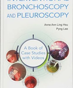 Interventional Bronchoscopy and Pleuroscopy: A Book of Case Studies With Videos (Original PDF from Publisher + Videos)