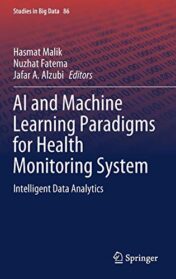 AI and Machine Learning Paradigms for Health Monitoring System: Intelligent Data Analytics (Studies in Big Data, 86) (Original PDF)