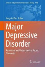 Major Depressive Disorder: Rethinking and Understanding Recent Discoveries (Advances in Experimental Medicine and Biology, 1305) (Original PDF)
