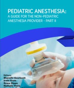 Pediatric Anesthesia: A Guide for the Non-Pediatric Anesthesia Provider Part II (Original PDF from Publisher)