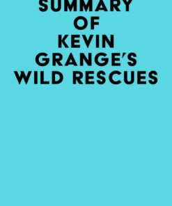 Summary of Kevin Grange’s Wild Rescues (EPUB)
