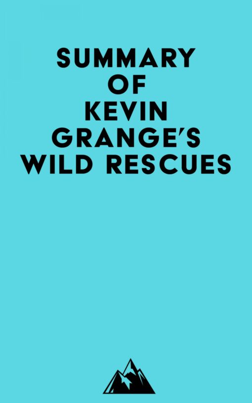 Summary of Kevin Grange’s Wild Rescues (EPUB)