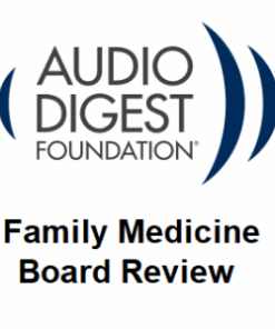 Audio Digest Family Medicine Board Review (Audios)
