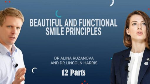 Beautiful and Functional Smile Principles - Lincoln Harris, Alina Ruzanova