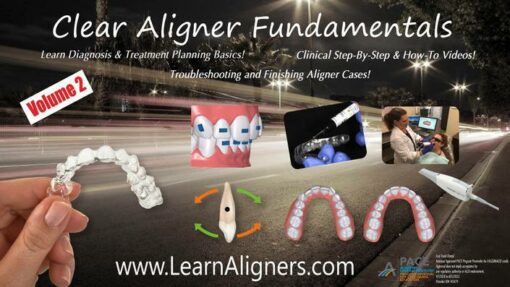 Clear Aligner Fundamentals New Volume 2! - Learn Diagnosis & Treatment Planning Skills and Clinical Techniques for Clear Aligner Therapy!