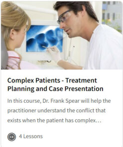 Complex Patients - Treatment Planning and Case Presentation