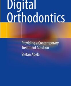 Digital Orthodontics: Providing a Contemporary Treatment Solution PDF