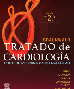 Braunwald. Tratado de cardiología: Texto de medicina cardiovascular, 12th edition (True PDF)
