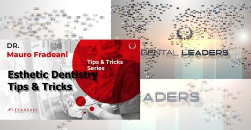 DentalLeaders Esthetic Dentistry, Tips & Tricks - Mauro Fradeani