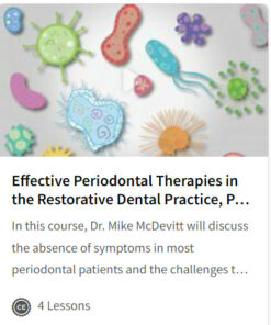 Effective Periodontal Therapies in the Restorative Dental Practice, Part II: “Periodontitis is an Inflammatory Bone Disease”