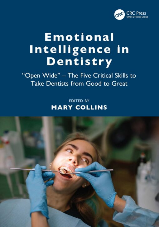 Emotional Intelligence in Dentistry: “Open Wide” - The Five Critical Skills to Take Dentists from Good to Great 1st Edition PDF 