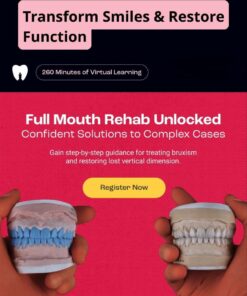 Full Mouth Rehab Unlocked - Confident Solution to Complex Cases 