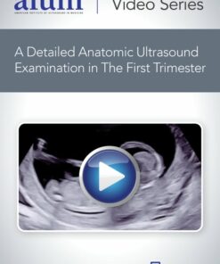 How to Perform a Detailed Anatomic Ultrasound Examination in the First Trimester