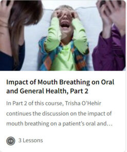 Impact of Mouth Breathing on Oral and General Health, Part 2