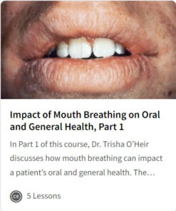 Impact of Mouth Breathing on Oral and General Health, Part 1