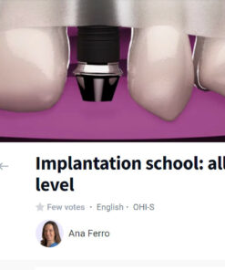 OHI-S Implantation School: All Stages, Basic and Intermediate Level - Ana Ferro