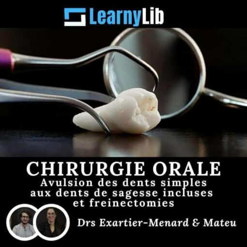 LearnyLib Chirurgie Orale - Exartier-Menard, Mateu Avulsion des dents simples aux dents de sagesse incluses et freinectomies (Francais)