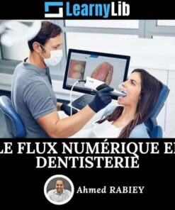 LearnyLib Le Flux Numerique en Dentistrie - Ahmed Rabiey (Francais)