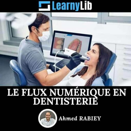 LearnyLib Le Flux Numerique en Dentistrie - Ahmed Rabiey (Francais)